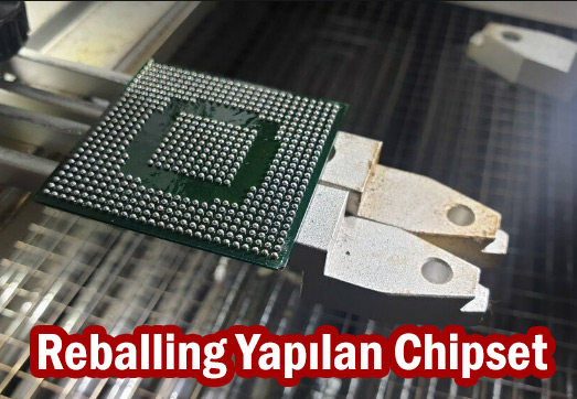 Chipset Tamiri - Reballing İşlemi